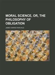 Moral Science, Or, the Philosophy of Obligation,1150575654,9781150575655