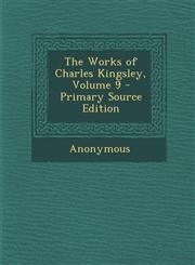 Works of Charles Kingsley, Volume 9 Vol. 9,1287458459,9781287458456