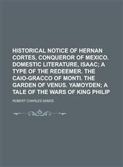 Historical notice of Hernan Cortes, conqueror of Mexico. Domestic literature, Isaac,1230007377,9781230007373