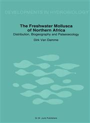 The Freshwater Molluscs of Northern Africa Distribution, Biogeography and Palaeoecology,9061935024,9789061935025