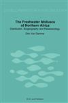 The Freshwater Molluscs of Northern Africa Distribution, Biogeography and Palaeoecology,9061935024,9789061935025