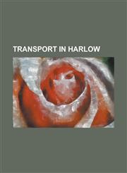 Transport in Harlow A414 Road, Arriva Shires & Essex, Centrebus Harlow, Essex Bus Routes 500 and 501, Essex Bus Route 505, Essex Bus Route,1155500938,9781155500935