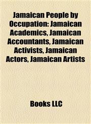 Jamaican People by Occupation Jamaican Academics, Jamaican Accountants, Jamaican Activists, Jamaican Actors, Jamaican Artists,1157860311,9781157860310