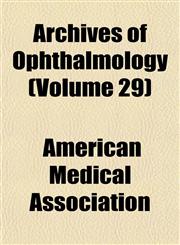 Archives of Ophthalmology (Volume 29),1153249588,9781153249584