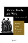 Women, Family, and Work Writings on the Economics of Gender,0631225773,9780631225775