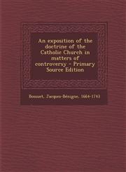Exposition of the Doctrine of the Catholic Church in Matters of Controversy,1289784256,9781289784256