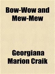 Bow-Wow and Mew-Mew,1151389900,9781151389909