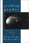 Yielding Gender Feminism, Deconstruction and the History of Philosophy,0415139449,9780415139441