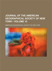 Journal of the American Geographical Society of New York (Volume 12),1153924358,9781153924351