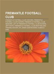 Fremantle Football Club Fremantle Football Club coaches, Fremantle Football Club players, Fremantle Football Club seasons,1156025575,9781156025574