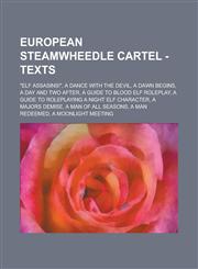 European Steamwheedle Cartel - Texts Elf Assasins!, a Dance with the Devil, a Dawn Begins, a Day and Two After, a Guide to Blood Elf Roleplay, a Gu,1234781336,9781234781330