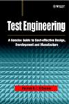 Test Engineering A Concise Guide to Cost-effective Design, Development and Manufacture 1st Edition,0471498823,9780471498827