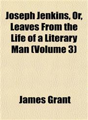 Joseph Jenkins, Or, Leaves From the Life of a Literary Man (Volume 3),1152981234,9781152981232