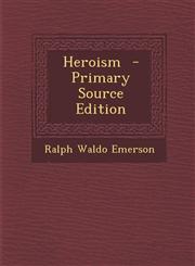 Heroism - Primary Source Edition,1294334948,9781294334941