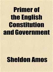Primer of the English Constitution and Government,1154820092,9781154820096