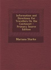 Information and Directions for Travellers on the Continent - Primary Source Edition,1294504371,9781294504375