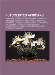 Futbolistes africans Esborranys de futbolistes africans, Futbolistes algerians, Futbolistes angolesos, Futbolistes beninesos,1232719889,9781232719885