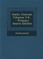 Gaelic Journal, Volumes 5-8... - Primary Source Edition,1294574280,9781294574286