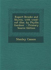 Rupert Brooke and Skyros, with wood-cut illus. by Phyllis Gardner  - Primary Source Edition,1295712652,9781295712656