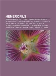 Hemeròfils Animals domèstics, Llebre comuna, Males herbes, Domesticació, Tortuga d'orelles vermelles, Xinxilla, Malva major, Estornell vulgar,1232743194,9781232743194