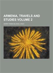 Armenia, Travels and Studies Volume 2,1230258019,9781230258010