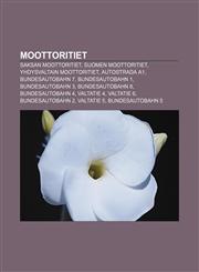 Moottoritiet Saksan moottoritiet, Suomen moottoritiet, Yhdysvaltain moottoritiet, Autostrada A1, Bundesautobahn 7, Bundesautobahn 1,1231947683,9781231947685