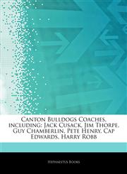 Articles On Canton Bulldogs Coaches, including Jack Cusack, Jim Thorpe, Guy Chamberlin, Pete Henry, Cap Edwards, Harry Robb,1244211338,9781244211339