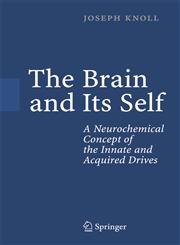 The Brain and Its Self A Neurochemical Concept of the Innate and Acquired Drives,3540239693,9783540239697