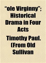 "ole Virginny"; Historical Drama in Four Acts,1153068222,9781153068222