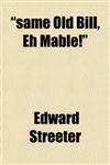 "same Old Bill, Eh Mable!",1151656267,9781151656261