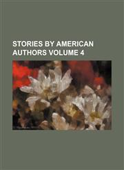 Stories by American authors Volume 4,1155120809,9781155120805