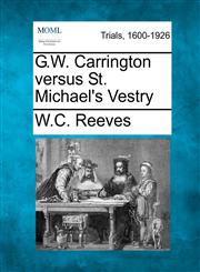 G.W. Carrington versus St. Michael's Vestry,1275502318,9781275502314