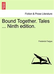 Bound Together. Tales ... Ninth edition.,124110705X,9781241107055