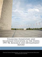 Financing Elementary and Secondary Education in the States 1997-98. Research and Development Report,1240628323,9781240628322