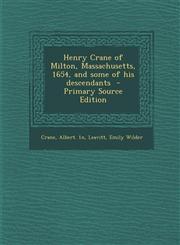 Henry Crane of Milton, Massachusetts, 1654, and Some of His Descendants - Primary Source Edition,1294348582,9781294348580