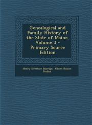 Genealogical and Family History of the State of Maine, Volume 3 - Primary Source Edition,1295811987,9781295811984