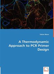 A Thermodynamic Approach to PCR Primer Design,3836467488,9783836467483