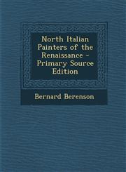 North Italian Painters of the Renaissance,128944126X,9781289441265
