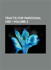 Tracts for Parochial Use (Volume 2),1458944719,9781458944719