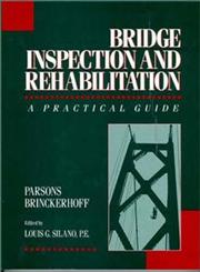 Bridge Inspection and Rehabilitation A Practical Guide 1st Edition,0471532622,9780471532620