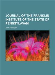 Journal of the franklin institute of the state of pennsylavani,1230178163,9781230178165