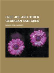 Free Joe and Other Georgian Sketches,1236727126,9781236727121