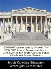 2006-2007 Accountability Manual The 2006-2007 Annual School and Report Card System for South Carolina Public Schools and School Districts,1249411076,9781249411079