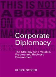 Corporate Diplomacy The Strategy for a Volatile, Fragmented Business Environment,0470848901,9780470848906