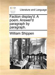 Faction display'd. A poem. Answer'd paragraph by paragraph.,1170575803,9781170575802