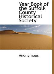 Year Book of the Suffolk County Historical Society,1140657399,9781140657392