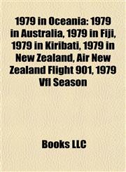 1979 in Oceania 1979 in Australia, 1979 in Fiji, 1979 in Kiribati, 1979 in New Zealand, Air New Zealand Flight 901, 1979 Vfl Season,1158096887,9781158096886