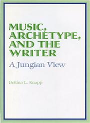 Music, Archetype, and the Writer A Jungian View,0271006242,9780271006246