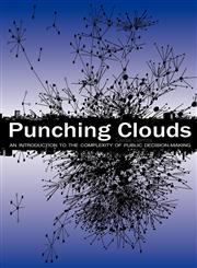 Punching Clouds An Introduction to the Complexity of Public Decision-Making,1938158075,9781938158070
