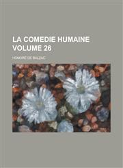 La Comedie Humaine Volume 26,123412159X,9781234121594